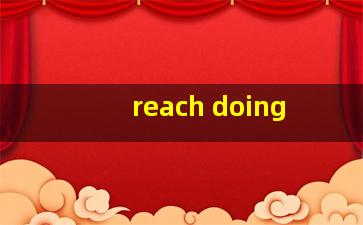 reach doing